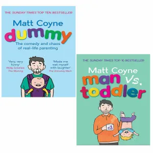 Matt Coyne 2 Books Collection Set (Man vs. Toddler, Dummy)
