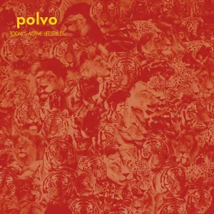 Polvo – Today's Active Lifestyle – New LP