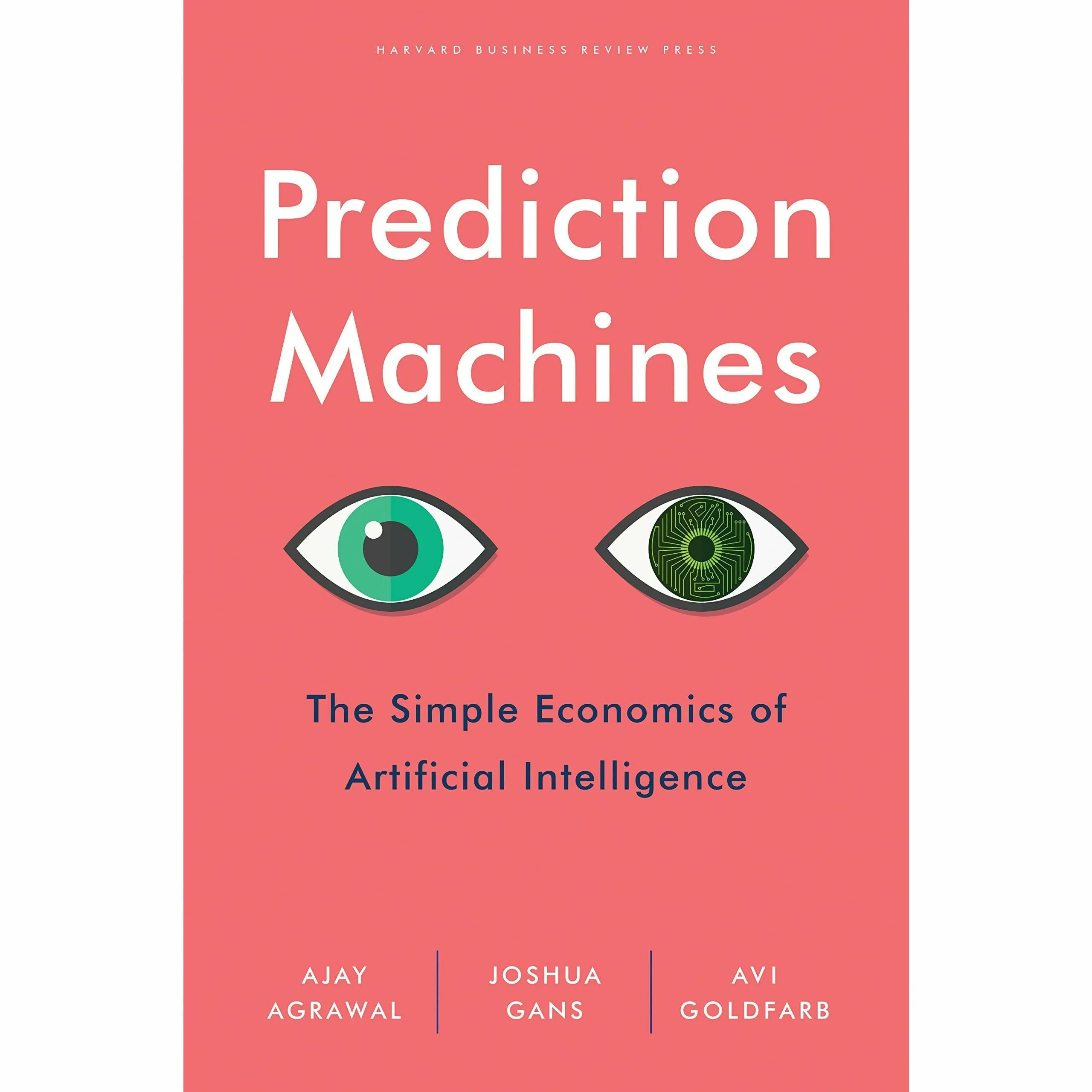 Prediction Machines: The Simple Economics of Artificial Intelligence