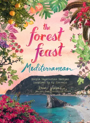 The Forest Feast Mediterranean: Simple Vegetarian Recipes